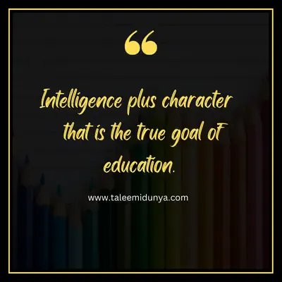 intelligence plus character that is the true goal of education.